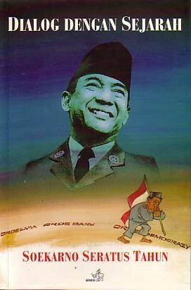 Dialog Dengan Sejarah: Soekarno Seratus Tahun