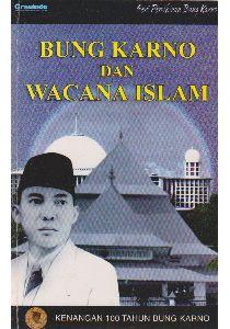 Bung Karno dan Wacana Islam: Kenangan 100 Tahun Bung Karno