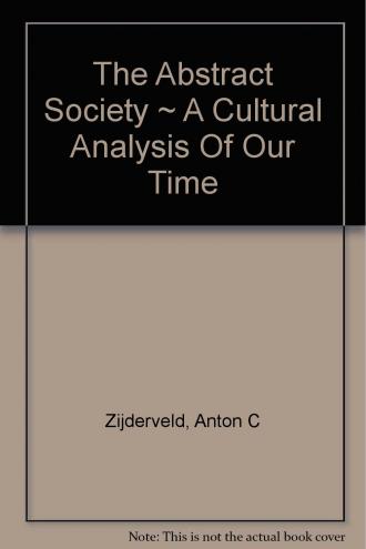 The Abstract Society: A Cultural Analysis of Our Time