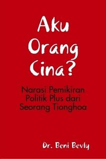 Aku Orang Cina?: Narasi Pemikiran Politik Plus dari Seorang Tionghoa