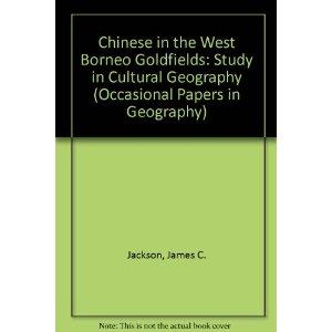 Chinese in the West Borneo Goldfields: a Study in Cultural Geography