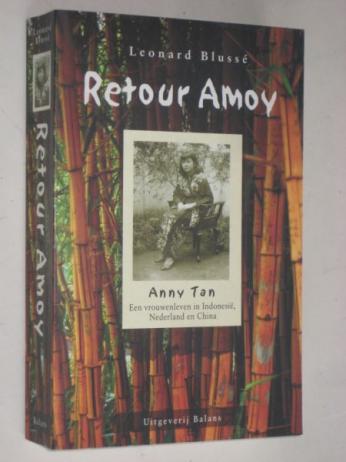 Retour Amoy: Anny Tan - Een vrouwenleven in Indonesie, Nederland en China