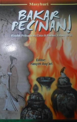 Bakar Pecinan: Konflik Pribumi versus Cina di Kudus Tahun 1918