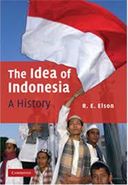 The Idea of Indonesia A History