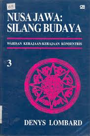 Nusa Jawa: Silang Budaya: Kajian Sejarah Terpadu Bagian III: Warisan Kerajaan-Kerajaan Konsentris