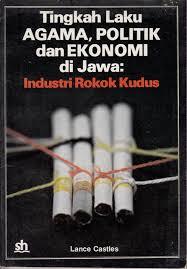 Tingkah Laku Agama, Politik dan Ekonomi di Jawa: Industri Rokok Kudus