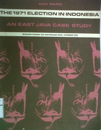 The 1971 election in Indonesia : an East Java case study