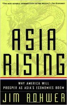 Asia Rising: Why America Will Prosper as Asia’s Economies Boom