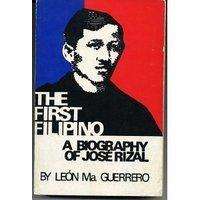 The first Filipino : a biography of Jose Rizal 