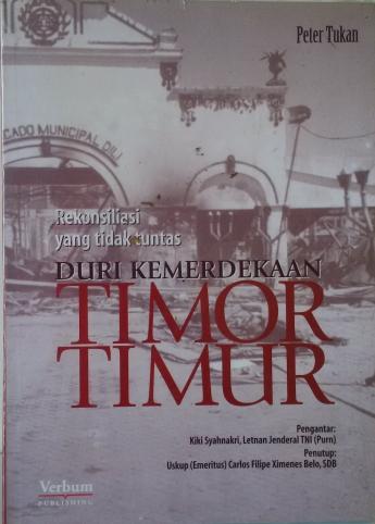 Rekonsiliasi yang tidak tuntas, duri kemerdekaan Timor Timur