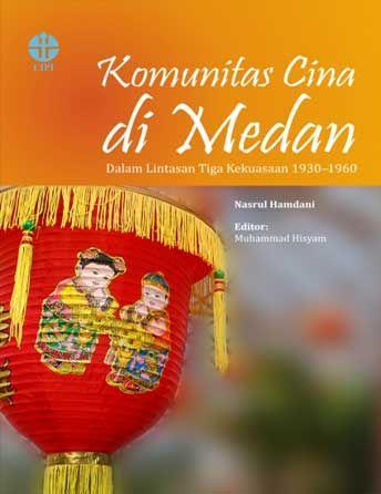 Komunitas Cina di Medan dalam Lintasan Tiga Kekuasaan, 1930-1960