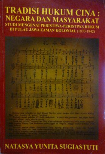 Tradisi Hukum Cina : Negara dan Masyarakat : Studi mengenai peristiwa-peristiwa hukum di Pulau Jawa zaman kolonial, 1870-1942