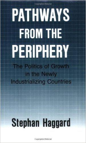 Pathways From the Periphery : The Politics of Growth in the Newly Industrializing Countries