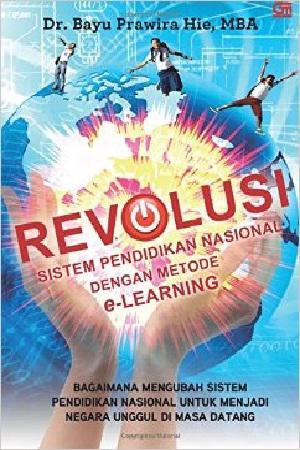 Revolusi Sistem Pendidikan Nasional Dengan Metode E-Learning