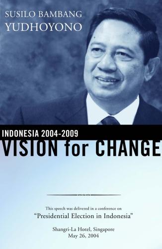 Indonesia 2004-2009 : Vision for Change