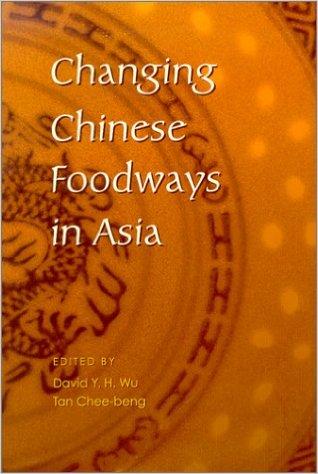 Changing Chinese foodways in Asia /​ edited by David Y.H. Wu and Tan Chee-beng