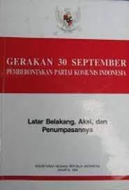 Gerakan 30 September Pemberontakan Partai Komunis Indonesia : Latar Belakang, Aksi, dan Penumpasannya