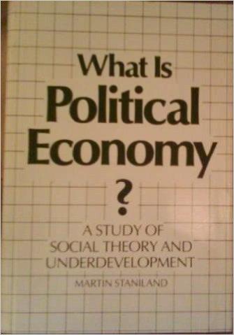 What is Political Economy? : A Study of Social Theory and Underdevelopment 