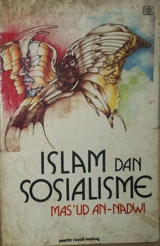 Islam dan Sosialisme, Mas’ud An-Nadwi / Di Indonesiakan Oleh Bahrun Abubakar; Anwar Rasyidi