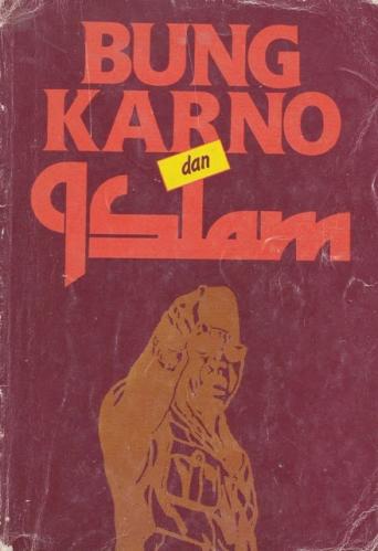 Bung Karno dan Islam : Kumpulan Pidato tentang Islam, 1953-1966