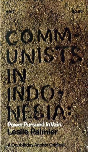 Communists in Indonesia : Power Pursued in Vain