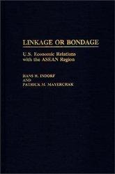 Linkage or Bondage : U.S. Economic Relations with the ASEAN Region