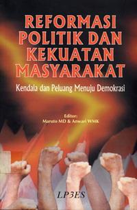 Reformasi Politik dan Kekuatan Masyarakat : Kendala dan Peluang Menuju Demokrasi