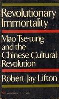 Revolutionary Immortality : Mao Tse-tung and The Chinese Cultural Revolution