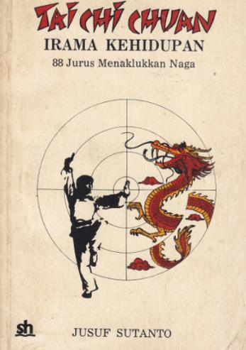 Tai Chi Chuan : Irama Kehidupan 88 Jurus Menaklukkan Naga