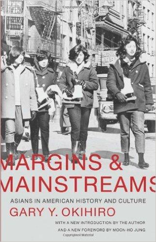 Margins and Mainstreams : Asians in American History and Culture