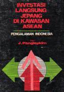 Investasi Langsung Jepang Di Kawasan ASEAN : Pengalaman Indonesia