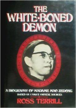 Madame Mao, The White-boned Demon : A Biography of Madame Mao Zedong 