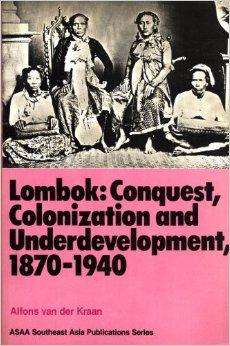 Lombok : Conquest, Colonization, and Underdevelopment, 1870-1940