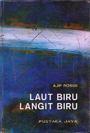 Laut Biru, Langit Biru : Bungarampai Sastra Indonesia Mutaakhir