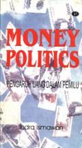 Money Politics : Pengaruh Uang Dalam Pemilu