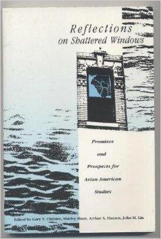 Reflections on Shattered Windows : Promises and Prospects for Asian American Studies