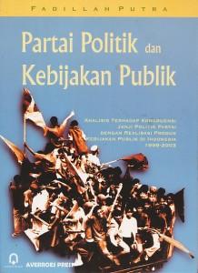 Partai Politik dan Kebijakan Publik : Analisis terhadap Kongruensi Janji Politik Partai dengan Realisasi Produk Kebijakan Publik di Indonesia 1999-2003