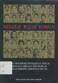 Menatap Wajah Korban : Upaya Mendorong Penyelesaian Hukum Kejahatan terhadap Kemanusiaan dalam Peristiwa Kerusuhan Mei 1998