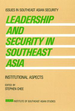 Leadership and Security in Southeast Asia : Institutional Aspects