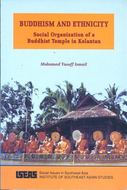 Buddhism and Etnicity : Social Organization of A Buddhist Temple in Kelantan