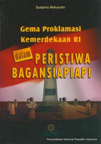 Gema Ploklamasi Kemerdekaan RI dalam Peristiwa Bagansiapiapi