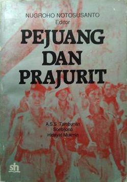 Pejuang dan Prajurit : Konsepsi dan Implementasi Dwifungsi ABRI