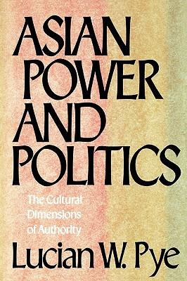 Asian Power and Politics : The Cultural Dimensions of Authority