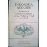 Indonesia Accuses: Soekarno’s Defence Oration in the Political Trial of 1930