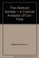 The Abstract Society: A Cultural Analysis of Our Time