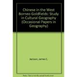 Chinese in the West Borneo Goldfields: a Study in Cultural Geography