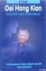 Oei Hong Kian, Dokter Gigi Soekarno: Peranakan yang Hidup dalam Tiga Kebudayaan