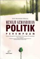 Menuju Kemandirian Politik Perempuan: Upaya Mengakhiri Depolitisasi Perempuan di Indonesia