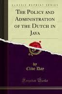 The policy and administration of the Dutch in Java