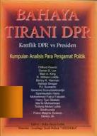 Bahaya tirani DPR : konflik DPR vs Presiden : kumpulan analisis para pengamat politik